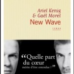 New wave, du film de Gaël Morel au livre d’Ariel Kenig