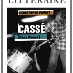 Cassé (Kurt Cobain), chronique d’un désastre inventé
