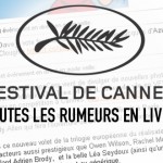 Festival de Cannes 2011 : toutes les rumeurs en LIVE