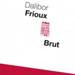 Brut de Dalibor Frioux, l’autre révélation de la rentrée littéraire